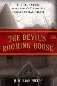 Cover image for Devil's Rooming House: The True Story Of America's Deadliest Female Serial Killer
