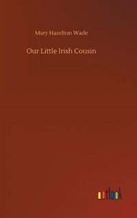 Cover image for Our Little Irish Cousin