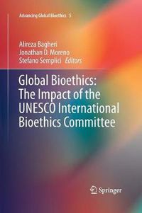 Cover image for Global Bioethics: The Impact of the UNESCO International Bioethics Committee