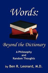 Cover image for Words: Beyond the Dictionary: A Philosophy and Random Thoughts