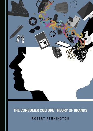 Cover image for The Consumer Culture Theory of Brands