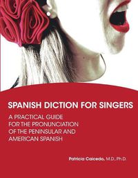 Cover image for Spanish Diction for Singers: A Guide to the Pronunciation of Peninsular and American Spanish