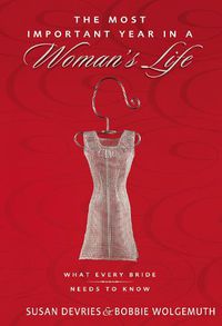 Cover image for The Most Important Year in a Woman's Life/The Most Important Year in a Man's Life: What Every Bride Needs to Know/What Every Groom Needs to Know