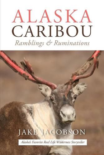 Cover image for Alaska Caribou: Ramblings & Ruminations