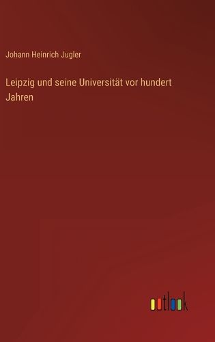 Cover image for Leipzig und seine Universitaet vor hundert Jahren