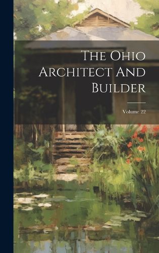 Cover image for The Ohio Architect And Builder; Volume 22