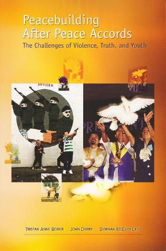 Peacebuilding After Peace Accords: The Challenges of Violence, Truth and Youth