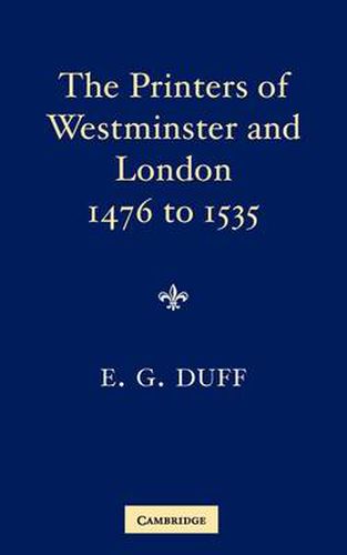 Cover image for The Printers, Stationers and Bookbinders of Westminster and London from 1476 to 1535