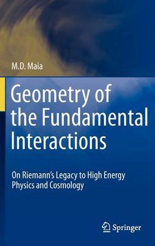 Cover image for Geometry of the Fundamental Interactions: On Riemann's Legacy to High Energy Physics and Cosmology