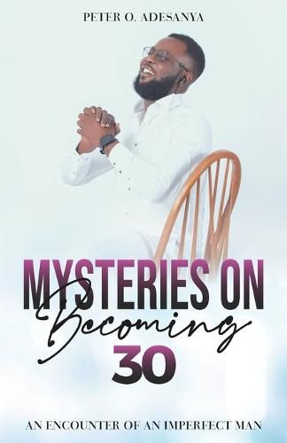 Cover image for Mysteries on Becoming 30: An Encounter of An Imperfect Man