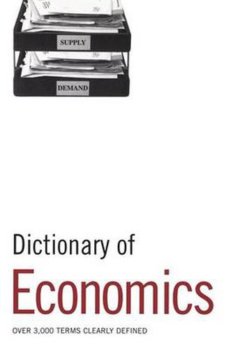 Cover image for Dictionary of Economics: Over 3,000 terms clearly defined