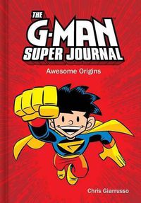 Cover image for The G-Man Super Journal: Awesome Origins