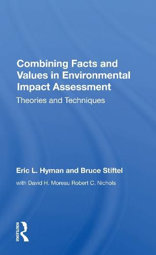 Combining Facts and Values in Environmental Impact Assessment: Theories and Techniques