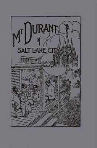 Mr. Durant of Salt Lake City :  That Mormon