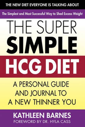 Cover image for Super Simple HCG Diet: A Personal Guide and Journal to a New Thinner You