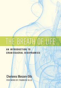 Cover image for The Breath of Life: An Introduction to Craniosacral Biodynamics