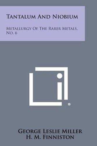 Cover image for Tantalum and Niobium: Metallurgy of the Rarer Metals, No. 6