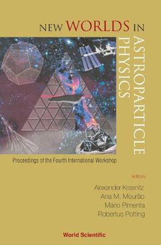 Cover image for New Worlds In Astroparticle Physics - Proceedings Of The Fourth International Workshop