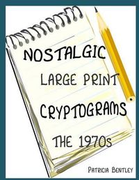 Cover image for Nostalgic Large Print Cryptograms: The 1970s