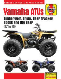 Cover image for Yamaha Timberwolf, Bruin, Bear Tracker, 350ER & Big Bear (87 -09): 1987 to 2009