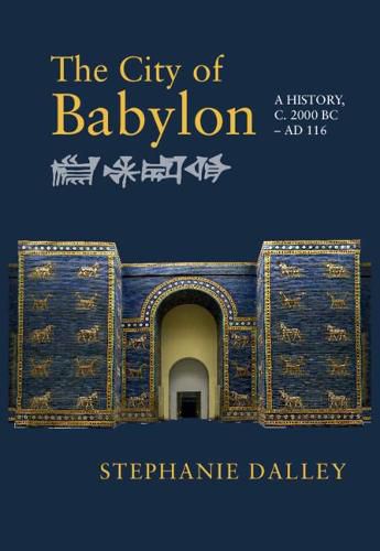 Cover image for The City of Babylon: A History, c. 2000 BC - AD 116