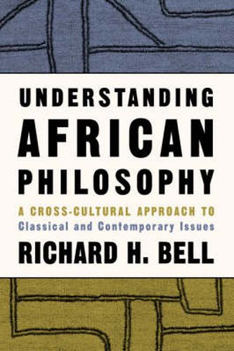 Cover image for Understanding African Philosophy: A Cross-cultural Approach to Classical and Contemporary Issues