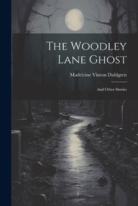 Cover image for The Woodley Lane Ghost