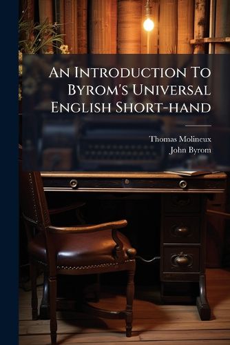 Cover image for An Introduction to Byrom's Universal English Short-Hand: For the Use of Schools, and Private Tuition
