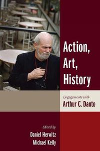 Cover image for Action, Art, History: Engagements with Arthur C. Danto