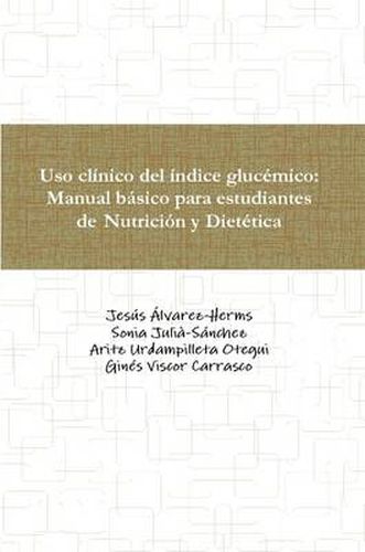 Uso clinico del indice glucemico: Manual basico para estudiantes de Nutricion y Dietetica