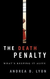 Cover image for The Death Penalty: What's Keeping It Alive