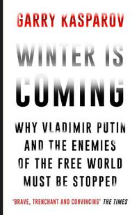 Cover image for Winter Is Coming: Why Vladimir Putin and the Enemies of the Free World Must Be Stopped