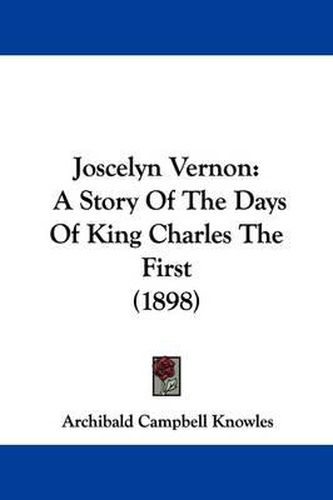 Cover image for Joscelyn Vernon: A Story of the Days of King Charles the First (1898)