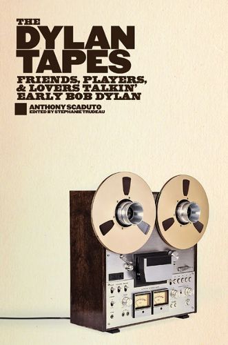 Cover image for The Dylan Tapes: Friends, Players, and Lovers Talkin' Early Bob Dylan