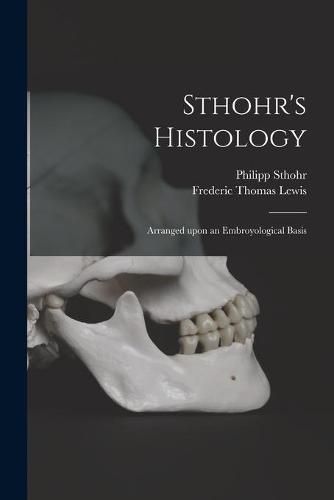 Cover image for Sthohr's Histology: Arranged Upon an Embroyological Basis