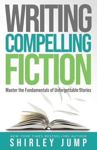 Cover image for Writing Compelling Fiction: Master the Fundamentals of Unforgettable Stories