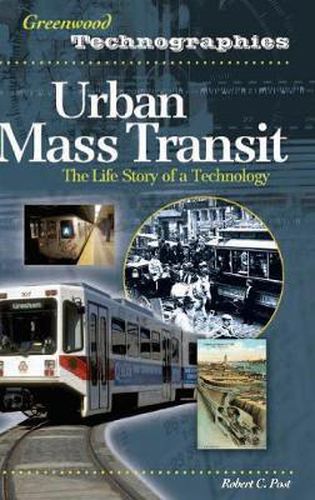 Cover image for Urban Mass Transit: The Life Story of a Technology