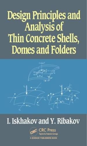 Cover image for Design Principles and Analysis of Thin Concrete Shells, Domes and Folders