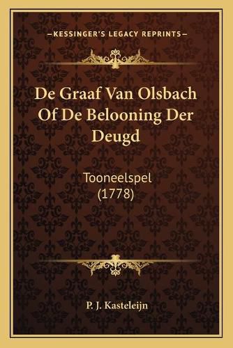 Cover image for de Graaf Van Olsbach of de Belooning Der Deugd: Tooneelspel (1778)