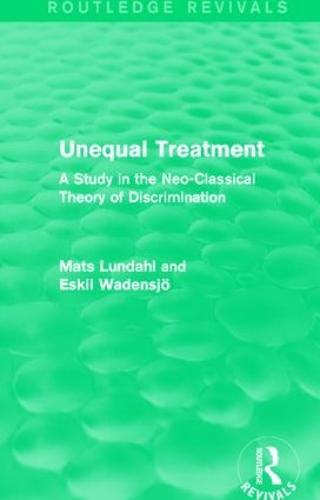 Cover image for Unequal Treatment (Routledge Revivals): A Study in the Neo-Classical Theory of Discrimination