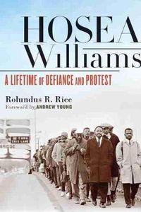 Cover image for Hosea Williams: A Lifetime of Defiance and Protest