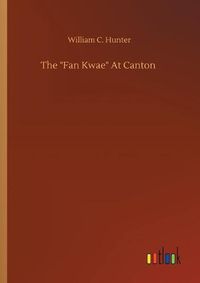 Cover image for The Fan Kwae At Canton