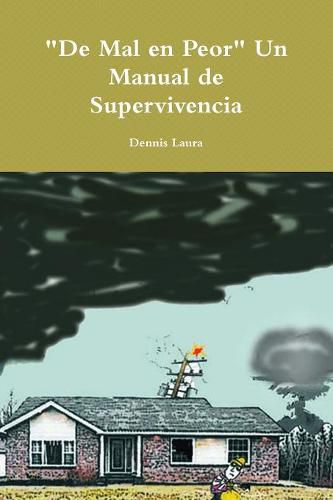 Cover image for de Mal En Peor Un Manual de Supervivencia