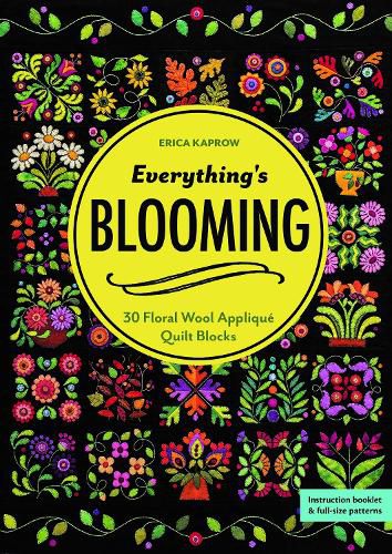 Cover image for Everything's Blooming: 30 Floral Wool Applique Quilt Blocks