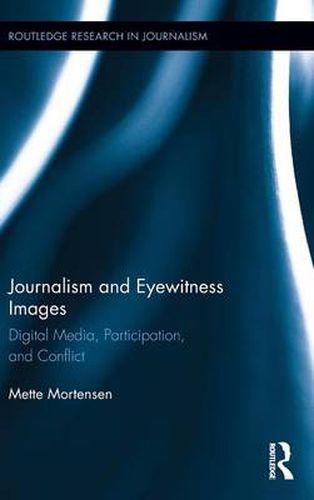 Cover image for Journalism and Eyewitness Images: Digital Media, Participation, and Conflict