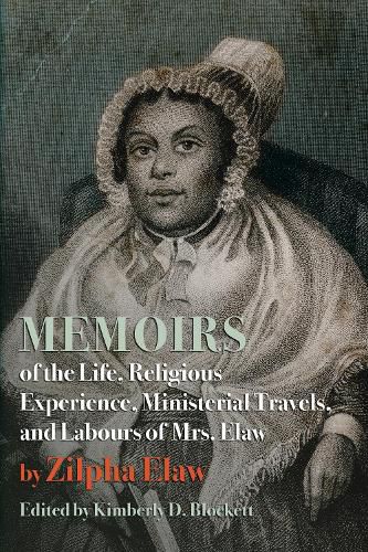 Cover image for Memoirs of the Life, Religious Experience, Ministerial Travels, and Labours of Mrs. Elaw