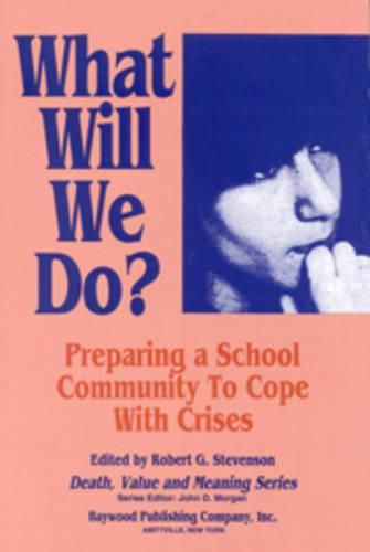 Cover image for What Will We Do?: Preparing a School Community to Cope with Crises