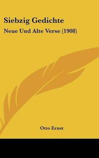 Cover image for Siebzig Gedichte: Neue Und Alte Verse (1908)