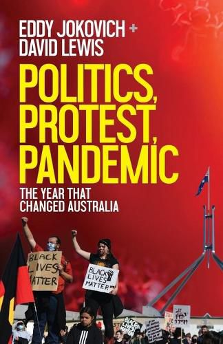 Politics, Protest, Pandemic: The year that changed Australia