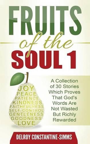 Cover image for Fruits of the Soul 1: A Collection of 30 Stories Which Proves That God's Words Are Not Wasted But Richly Rewarded